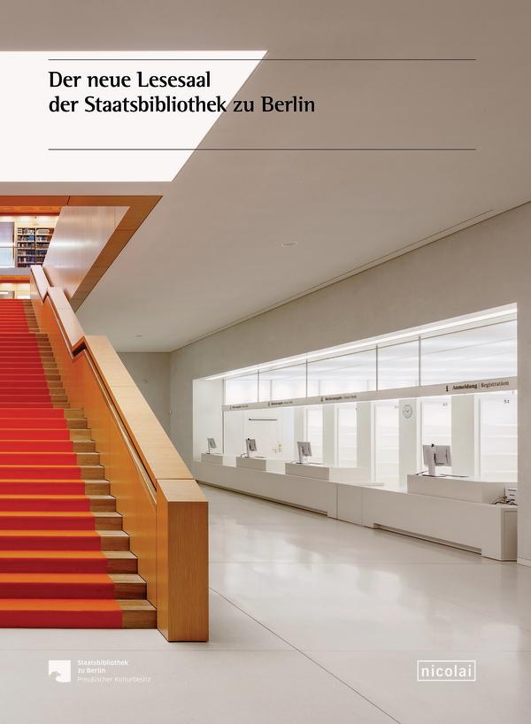 Der neue Lesesaal der Staatsbibliothek zu Berlin