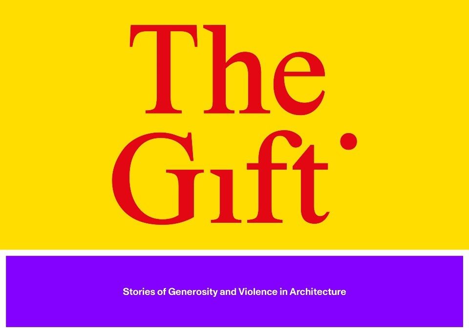 The Gift. Großzügigkeit und Gewalt in der Architektur